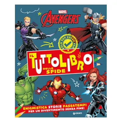 Il tuttolibro delle sfide. Avengers. Enigmistica, storie, passatempi per un divertimento senza f