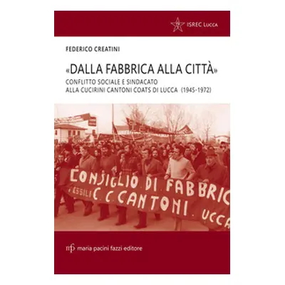 «Dalla fabbrica alla città». Conflitto sociale e sindacato alla Cucirini Cantoni Coats di Lucca 