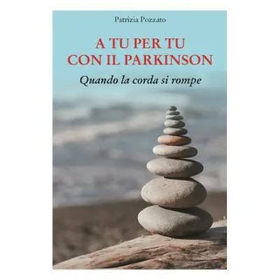 A tu per tu con il Parkinson. Quando la corda si rompe