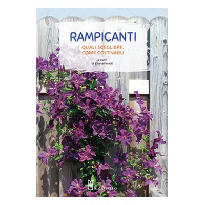 Rampicanti. Quali scegliere, come coltivarli