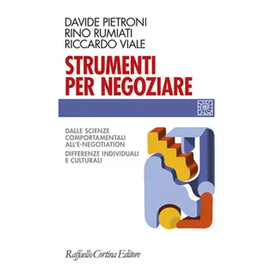 Strumenti per negoziare. Dalle scienze comportamentali all'e-negotiation. Differenze individuali