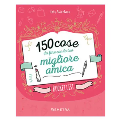 150 cose da fare con la tua migliore amica