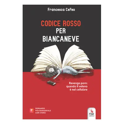 Codice Rosso per Biancaneve. Revenge porn: quando il veleno è nel cellulare