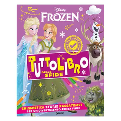 Frozen. Il tuttolibro delle sfide. Enigmistica storie passatempi per un divertimento senza fine!