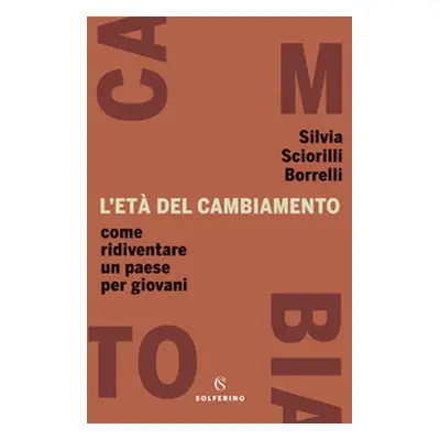 L'età del cambiamento. Come ridiventare un Paese per giovani