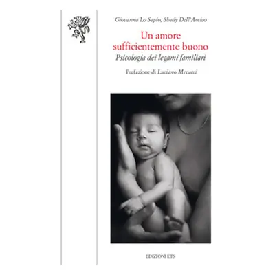 Un amore sufficientemente buono. Psicologia dei legami familiari