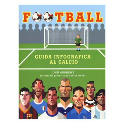 Football. Guida infografica al calcio