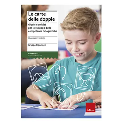 Le carte delle doppie. Giochi e attività per lo sviluppo delle competenze ortografiche