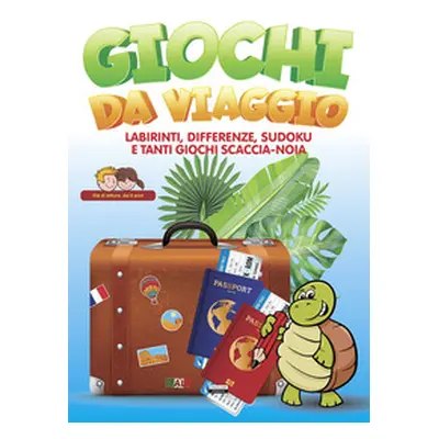 Giochi da viaggio. Labirinti, differenze, sudoku e tanti giochi scaccia-noia