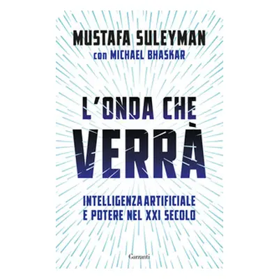 L'onda che verrà. Intelligenza artificiale e potere nel XXI secolo
