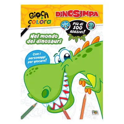 Nel mondo dei dinosauri. Dinosimpa. Gioca & colora. Con adesivi