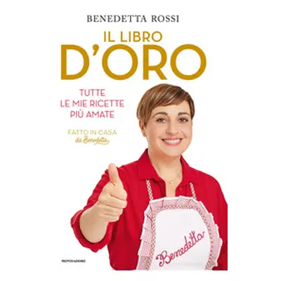 Il libro d'oro. Tutte le mie ricette più amate