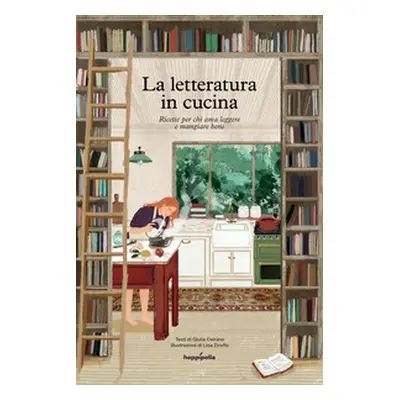 La letteratura in cucina. Ricette per chi ama leggere a mangiare bene