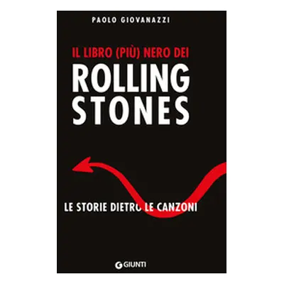 Il libro (più) nero dei Rolling Stones. Le storie dietro le canzoni