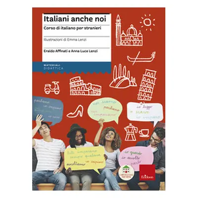 Italiani anche noi. Corso di italiano per stranieri. Il libro della scuola di Penny Wirton