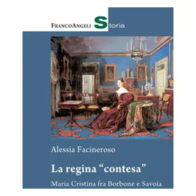 La regina «contesa». Maria Cristina fra Borbone e Savoia