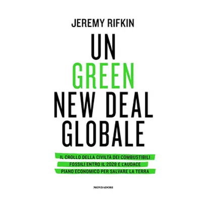 Un green new deal globale. Il crollo della civiltà dei combustibili fossili entro il 2028 e l'au