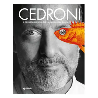 Cedroni. Il pensiero creativo che ha cambiato la cucina italiana