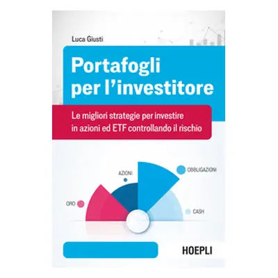 Portafogli per l'investitore. Le migliori strategie per investire in azioni ed ETF controllando 