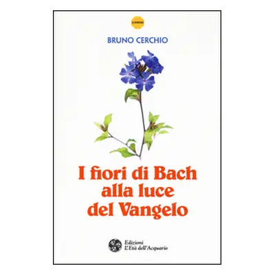 I fiori di Bach alla luce del Vangelo