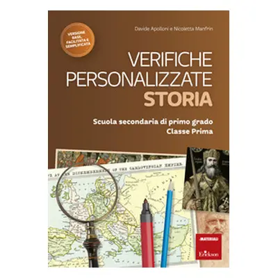 Verifiche personalizzate. Storia. Scuola secondaria di primo grado. Classe prima. Nelle versioni