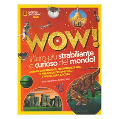 Wow! Il libro più strabiliante e curioso del mondo!