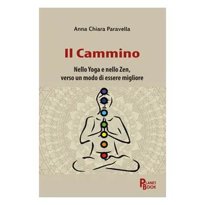 Il cammino. Nello yoga e nello zen, verso un modo di essere migliore