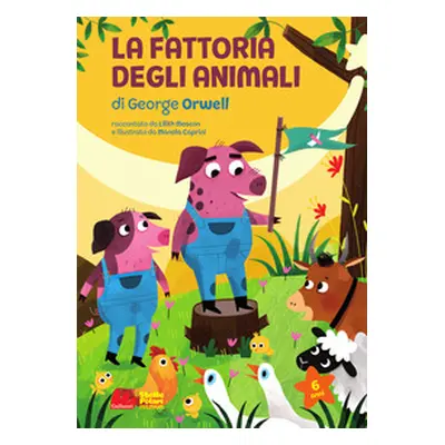 La fattoria degli animali di George Orwell. Ediz. ad alta leggibilità