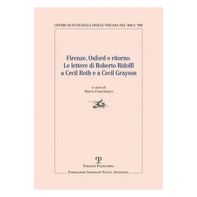 Firenze, Oxford e ritorno. Le lettere di Roberto Ridolfi a Cecil Roth e a Cecil Grayson