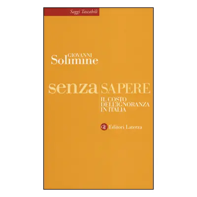 Senza sapere. Il costo dell'ignoranza in Italia