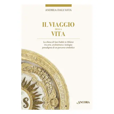 Il viaggio della vita. La chiesa di San Fedele in Milano tra arte, architettura e teologia: para