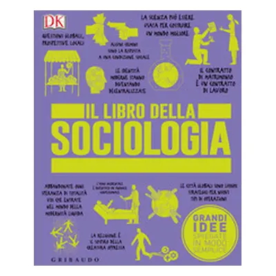 Il libro della sociologia. Grandi idee spiegate in modo semplice