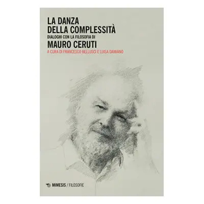 La danza della complessità. Dialoghi con la filosofia di Mauro Ceruti