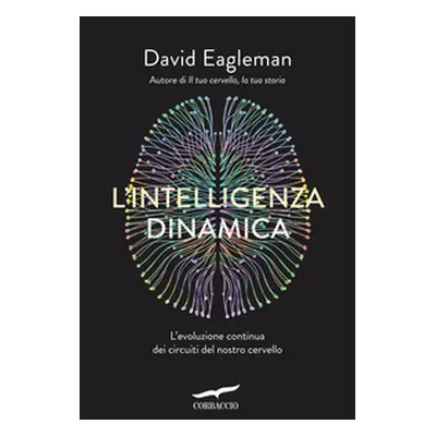 L'intelligenza dinamica. L'evoluzione continua dei circuiti del nostro cervello