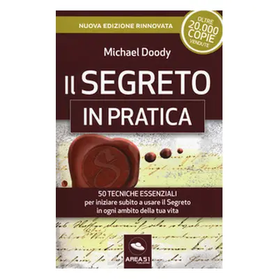 Il segreto in pratica. 50 esercizi per iniziare subito a usare il Segreto in ogni ambito della t