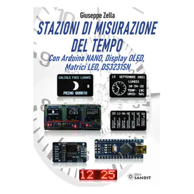 Stazioni di misurazione del tempo. Con Arduino Nano, Display Oled, Matrici Led, DS3231SN