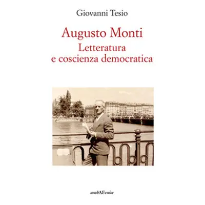 Augusto Monti. Letteratura e coscienza democratica