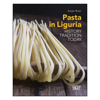 Pasta in Liguria. History, tradition, today