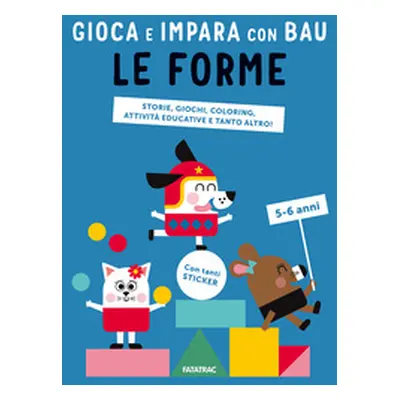 Le forme. Giocare, leggere, imparare