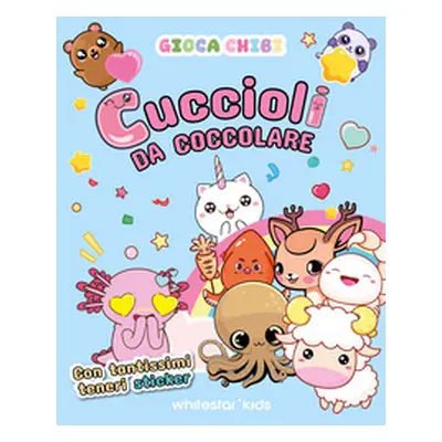 Cuccioli da coccolare con tantissimi teneri sticker. Giocachibi