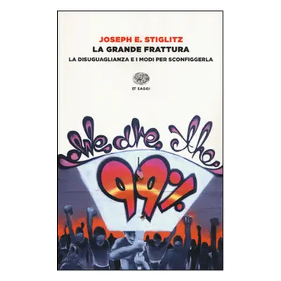 La grande frattura. La disuguaglianza e i modi per sconfiggerla