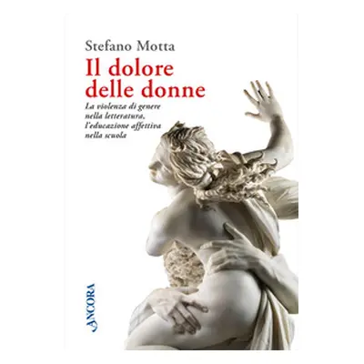 Il dolore delle donne. La violenza di genere nella letteratura, l'educazione affettiva nella scu