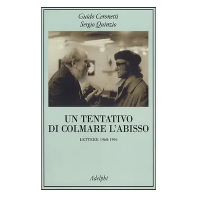 Un tentativo di colmare l'abisso. Lettere 1968-1996