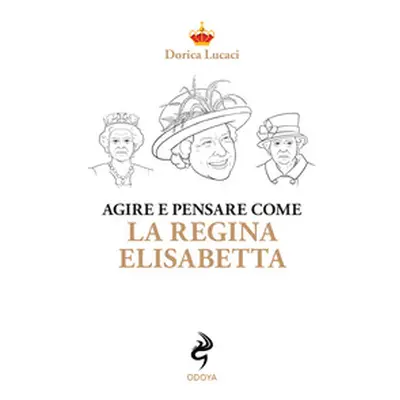 Agire e pensare come la Regina Elisabetta