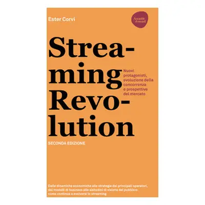 Streaming revolution. Nuovi protagonisti, evoluzione della concorrenza e prospettive del mercato