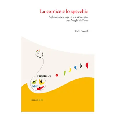 La cornice e lo specchio. Riflessioni ed esperienze di terapia nei luoghi dell'arte