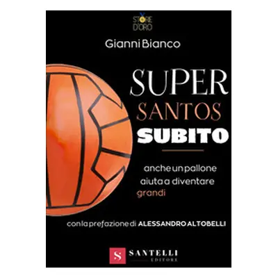 Super santos subito. Anche un pallone aiuta a diventare grandi