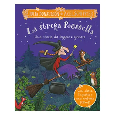 La strega Rossella. Una storia da leggere e giocare. Con alette da sollevare, inserti mobili e p