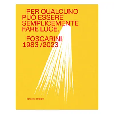 Per qualcuno può essere semplicemente fare luce. Foscarini 1983/2023