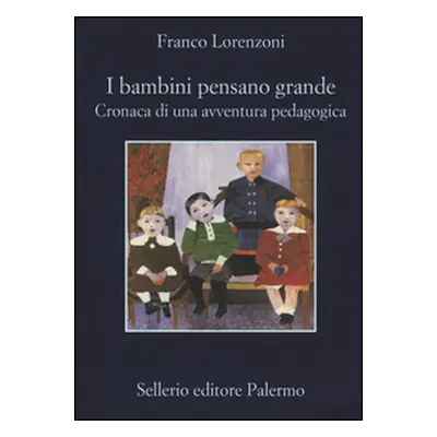 I bambini pensano grande. Cronaca di una avventura pedagogica